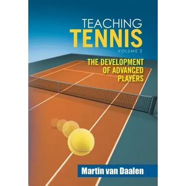 Teaching Tennis Volume 2: The Development of Advanced Players