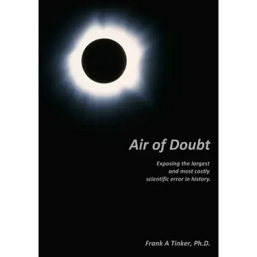 Air of Doubt: Exposing the largest and most costly scientific error in history