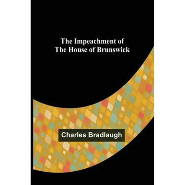 The Impeachment of The House of Brunswick