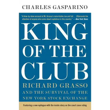 King of the Club: Richard Grasso and the Survival of the New York Stock Exchange