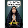 You Got to Be Kidding! a Radical Satire of the Bible