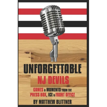 Unforgettable Devils: Games & Moments from the Press Box, Ice & Front Office