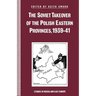 The Soviet Takeover of the Polish Eastern Provinces, 1939-41