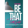Be That Teacher: Reigniting the Passion for Teaching & Learning