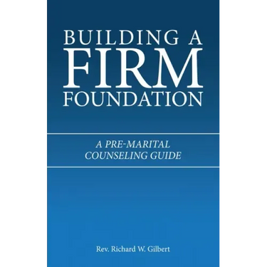 Building a Firm Foundation: A Pre-Marital Counseling Guide