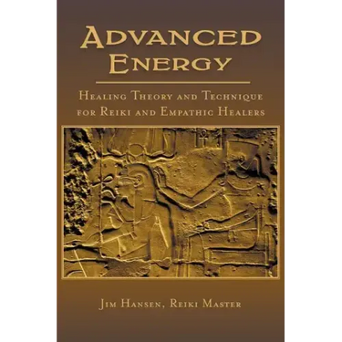 Advanced Energy Healing Theory and Technique for Reiki and Empathic Healers