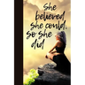 She believed she could, so she did