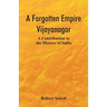 A Forgotten Empire: Vijayanagar; A Contribution to the History of India