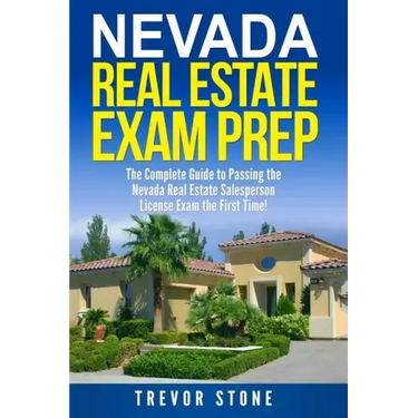 Nevada Real Estate Exam Prep: The Complete Guide to Passing the Nevada Real Estate Salesperson License Exam the First Time!