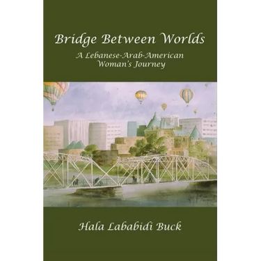 Bridge Between Worlds: A Lebanese-Arab-American Woman's Journey