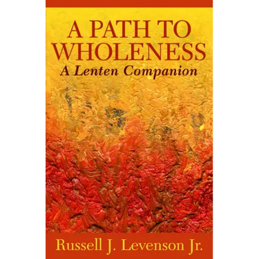 A Path to Wholeness: A Lenten Companion