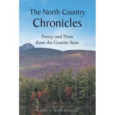 The North Country Chronicles: Poetry and Prose from the Granite State