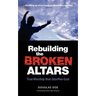 Rebuilding the Broken Altars - True Worship That Glorifies God