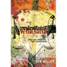 Redesigning Worship: Creating Powerful God Experiences