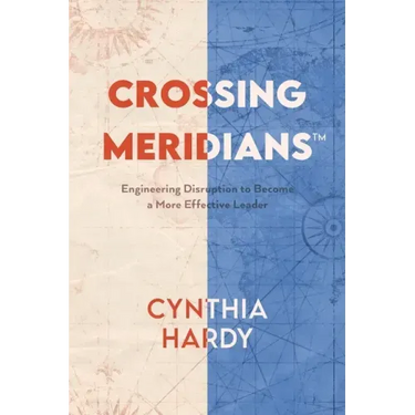 Crossing Meridians: Engineering Disruption to Become a More Effective Leader