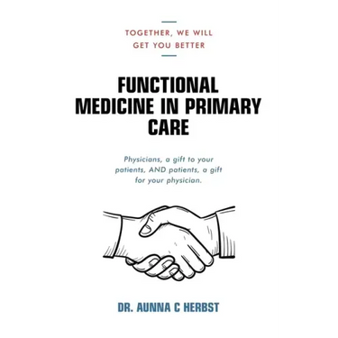 Functional Medicine in Primary Care: Together, We Will Get You Better