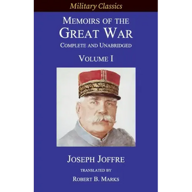 Memoirs of the Great War - Complete and Unabridged: Volume I