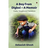 A Boy from Digboi - A Memoir: Crests, Troughs and Transitions