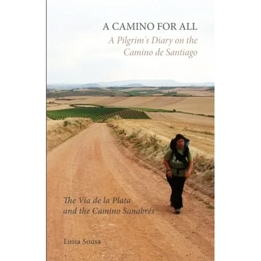A Camino for All: A Pilgrim's Diary on the Camino de Santiago: The Via de la Plata and the Camino Sanabrés