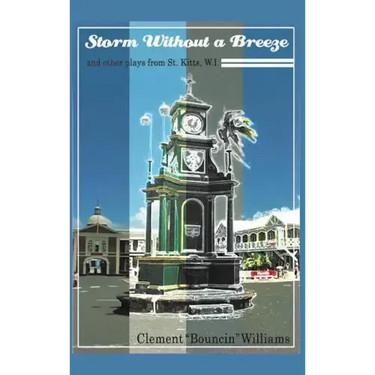 Storm Without a Breeze: And Other Plays from St. Kitts W.I.