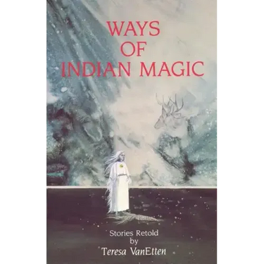 Ways of Indian Magic: Stories Retold
