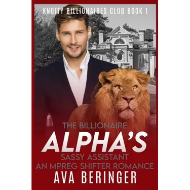 The Billionaire Alpha's Sassy Assistant: An Mpreg Shifter Romance
