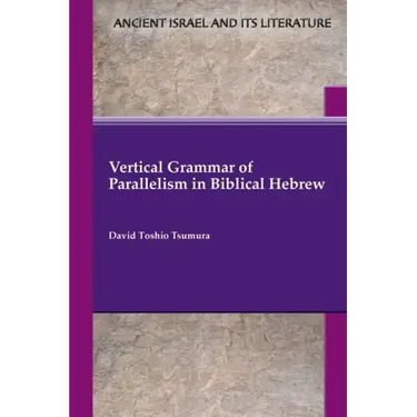Vertical Grammar of Parallelism in Biblical Hebrew
