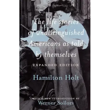 The Life Stories of Undistinguished Americans as Told by Themselves: Expanded Edition