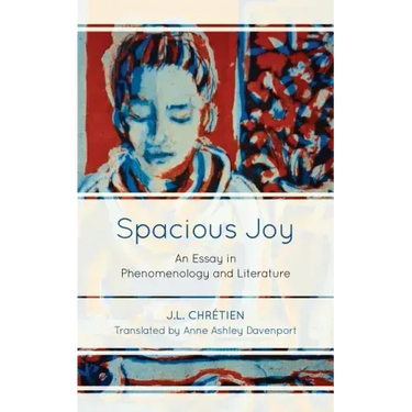 Spacious Joy: An Essay in Phenomenology and Literature
