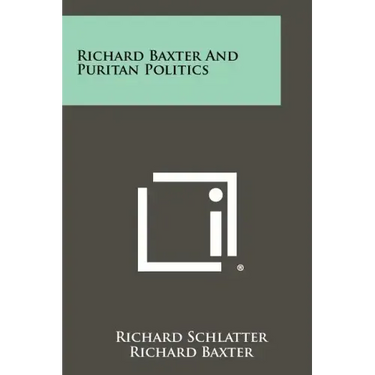 Richard Baxter And Puritan Politics