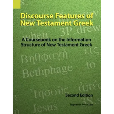 Discourse Features of New Testament Greek: A Coursebook on the Information Structure of New Testament Greek, 2nd Edition