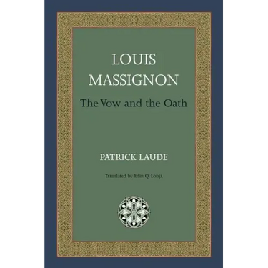Louis Massignon: The Vow and the Oath