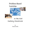 Problem Based Learning in the 21st Century Classroom