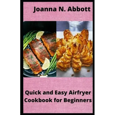 Quick and Easy Airfryer Cookbook for Beginners: 35 healthy Airfryer Recipes