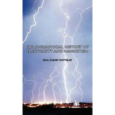 Bibliographical History of Electricity and Magnetism