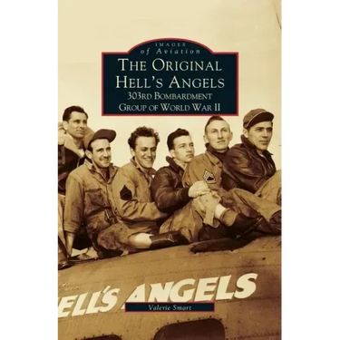 Original Hell's Angels: 303rd Bombardment Group of WWII