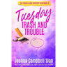 Tuesday Trash and Trouble: Book 3 in the Friday Night Mystery Club Series