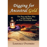 Digging for Ancestral Gold: The Fun and Easy Way to Get Started on Your Genealogy Quest