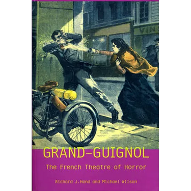 Grand-Guignol: The French Theatre of Horror