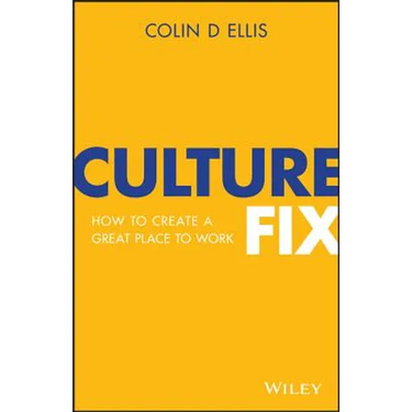 Culture Fix: How to Create a Great Place to Work