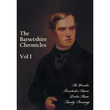 The Barsetshire Chronicles, Volume One, including: The Warden, Barchester Towers, Doctor Thorne and Framley Parsonage