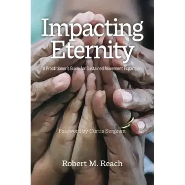 Impacting Eternity: A Practitioner's Guide for Sustained Movement Expansion