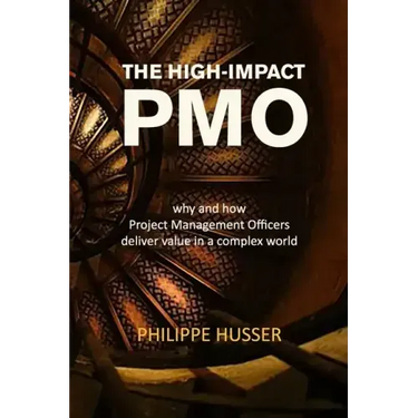 The High-Impact PMO: How Agile Project Management Offices Deliver Value in a Complex World