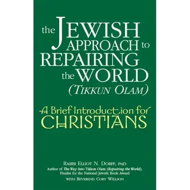 The Jewish Approach to Repairing the World (Tikkun Olam): A Brief Introduction for Christians