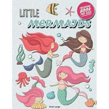 Little Mermaids Coloring Book for Kids: Mermaids Coloring Book for Girls (Preschool, Age 3-8)