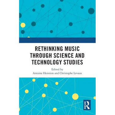 Rethinking Music Through Science and Technology Studies