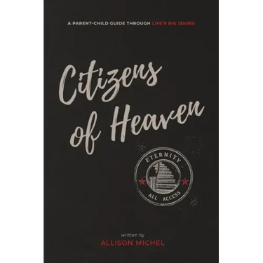 Citizens of Heaven: A Parent-Child Guide Through Life's Big Issues