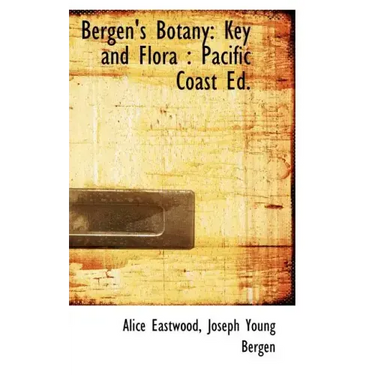 Bergen's Botany: Key and Flora: Pacific Coast Ed.