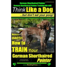 German Shorthaired Pointer, German Shorthaired Pointer Training AAA AKC: Think Like a Dog, but Don't Eat Your Poop! German Shorthaired Pointer Breed E