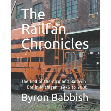 The Railfan Chronicles: The End of the Alco and Baldwin Era in Michigan, 1975 to 2000